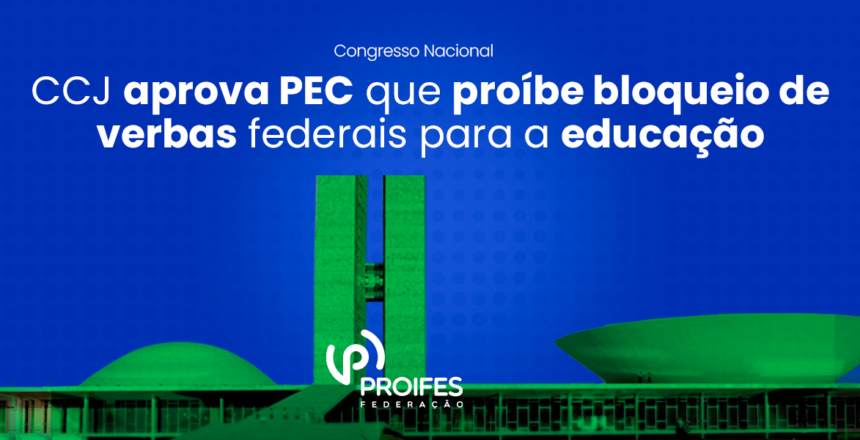 CCJ-aprova-PEC-que-proibe-bloqueio-de-verbas-federais-para-educacao_site
