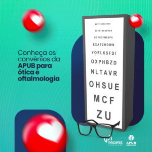 Conheça os convênios da APUB para ótica e oftalmologia